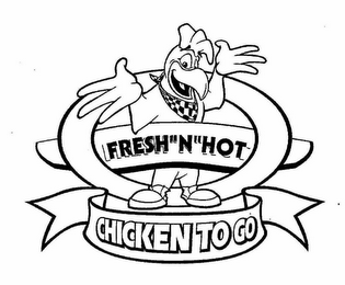 FRESH "N" HOT CHICKEN TO GO