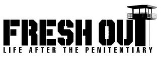 FRESH OUT LIFE AFTER THE PENITENTIARY logo