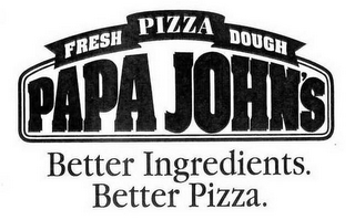 FRESH PIZZA DOUGH PAPA JOHN'S BETTER INGREDIENTS. BETTER PIZZA. logo