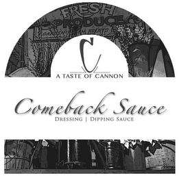 FRESH PRODUCE C A TASTE OF CANNON COMEBACK SAUCE MARINADE | DRESSING | DIPPING SAUCE logo