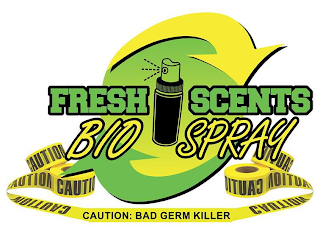 FRESH SCENTS BIO SPRAY CAUTION CAUTION CAUTION CAUTION CAUTION: BAD GERM KILLER CAUTION CAUTION CAUTION CAUTION logo