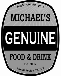 FRESH SIMPLE PURE MICHAEL'S GENUINE FOOD & DRINK EST. 2006 MIAMI DESIGN DISTRICT logo