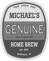 FRESH SIMPLE PURE MICHAEL'S GENUINE HOMEBREW RICE & CANE ALE EST.2012 GADSDEN, AL logo