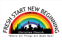 FRESH START NEW BEGINNING 2 COR. 5:17 WHERE ALL THINGS ARE MADE NEW