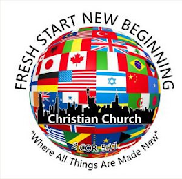 FRESH START NEW BEGINNING CHRISTIAN CHURCH 2 COR. 5:17 "WHERE ALL THINGS ARE MADE NEW" logo
