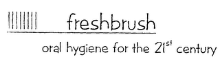 FRESHBRUSH ORAL HYGIENE FOR THE 21ST CENTURY logo
