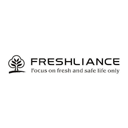FRESHLIANCE FOCUS ON FRESH AND SAFE LIFE ONLY logo