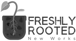 FRESHLY ROOTED NEW WORKS