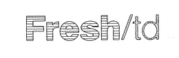 FRESH/TD