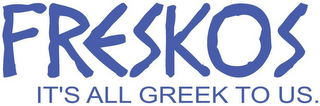 FRESKOS ITS ALL GREEK TO US logo