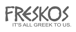 FRESKOS IT'S ALL GREEK TO US.