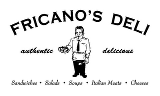 FRICANO'S DELI AUTHENTIC DELICIOUS SANDWICHES · SALADS · SOUPS · ITALIAN MEATS · CHEESES logo