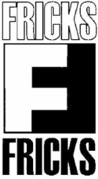 FRICKS FRICKS