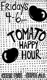 FRIDAYS 4-6PM TOMATO HAPPY HOUR COME ONE COME ALL logo