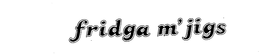 FRIDGA M'JIGS logo