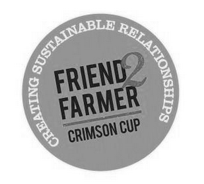FRIEND 2 FARMER CRIMSON CUP CREATING SUSTAINABLE RELATIONSHIPS logo