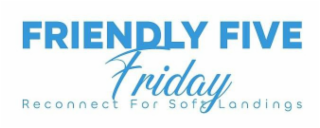 FRIENDLY FIVE FRIDAY RECONNECT FOR SOFT LANDINGS logo