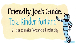 FRIENDLY JOE'S GUIDE . . . TO A KINDER PORTLAND 21 TIPS TO MAKE PORTLAND A KINDER CITY logo