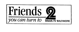 FRIENDS 2 YOU CAN TURN TO WMAR-TV BALTIMORE logo