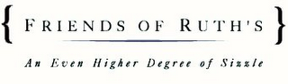 {FRIENDS OF RUTH'S} AN EVEN HIGHER DEGREE OF SIZZLE logo