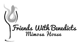 FRIENDS WITH BENEDICTS MIMOSA HOUSE