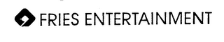 FRIES ENTERTAINMENT