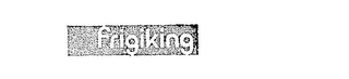 FRIGIKING