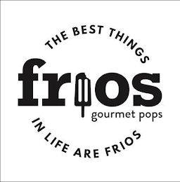FRIOS GOURMET POPS THE BEST THINGS IN LIFE ARE FRIOS logo