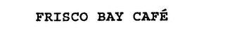FRISCO BAY CAFE logo
