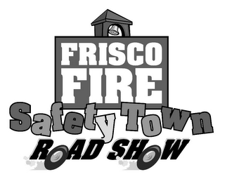 FRISCO FIRE SAFETY TOWN ROAD SHOW logo
