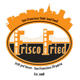 FRISCO FRIED SAN FRANCISCO STYLE SOUL FOOD 5176 3RD STREET · SAN FRANCISCO, CA 94124 EST. 2008 logo