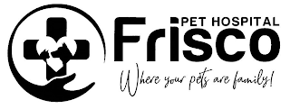 FRISCO PET HOSPITAL WHERE YOUR PETS AREFAMILY! logo