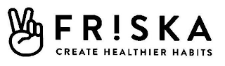 FRISKA CREATE HEALTHIER HABITS