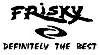 FRISKY DEFINITELY THE BEST logo