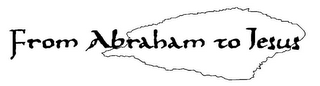 FROM ABRAHAM TO JESUS logo