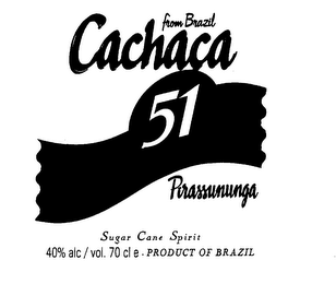 FROM BRAZIL CACHACA 51 PIRASSUNUNGA SUGAR CANE SPIRIT 40% ALC/ VOL. 70 CL E- PRODUCT OF BRAZIL logo