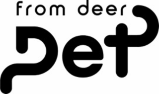 FROM DEER PET