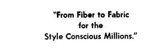"FROM FIBER TO FABRIC FOR THE STYLE CONSCIOUS MILLIONS." logo