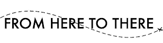 FROM HERE TO THERE X logo
