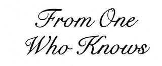 FROM ONE WHO KNOWS logo