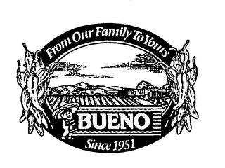 FROM OUR FAMILY TO YOURS BUENO SINCE 1951 logo