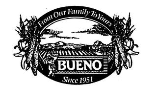 FROM OUR FAMILY TO YOURS BUENO SINCE 1951 logo