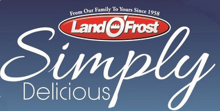 FROM OUR FAMILY TO YOURS SINCE 1958 LAND O'FROST SIMPLY DELICIOUS logo