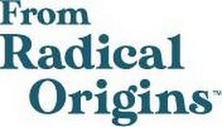 FROM RADICAL ORIGINS