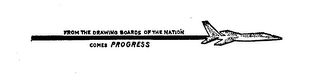 FROM THE DRAWING BOARDS OF THE NATION COMES PROGRESS logo