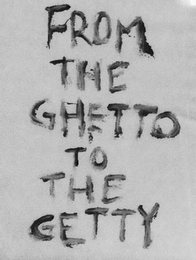 FROM THE GHETTO TO THE GETTY logo
