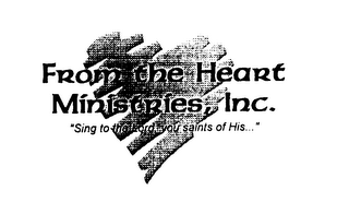 FROM THE HEART MINISTRIES, INC. "SING TO THE LORD, YOU SAINTS OF HIS..." logo