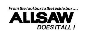 FROM THE TOOL BOX TO THE TACKLE BOX....ALLSAW DOES IT ALL! logo