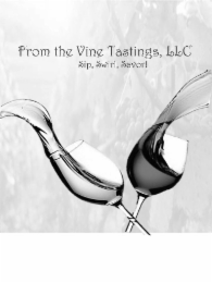 FROM THE VINE TASTINGS, LLC SIP, SWIRL, SAVOR! logo