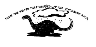 FROM THE WATER THAT DRIPPED OFF THE DINOSAURS BACK logo